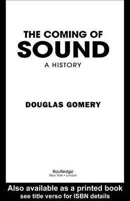 The Coming of Sound(English, Electronic book text, Gomery Douglas Professor Emeritus)