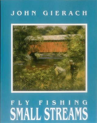 Fly Fishing Small Streams(English, Paperback, Gierach John)