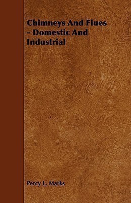 Chimneys And Flues - Domestic And Industrial(English, Paperback, Marks Percy L.)