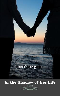 In the Shadow of Her Life(English, Paperback, Gation Jean-Frantz)