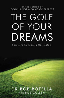 The Golf Of Your Dreams(English, Paperback, Rotella Dr. Bob)