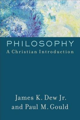 Philosophy - A Christian Introduction(English, Paperback, Dew James K. Jr.)