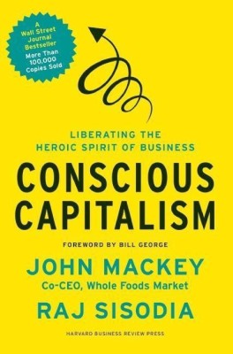 Conscious Capitalism(English, Hardcover, Mackey John)