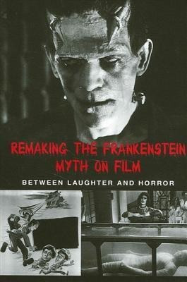Remaking the Frankenstein Myth on Film(English, Paperback, Picart Caroline Joan S.)