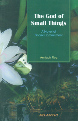 The God of Small Things a Novels of Social Commitment(English, Hardcover, Roy Amitash)