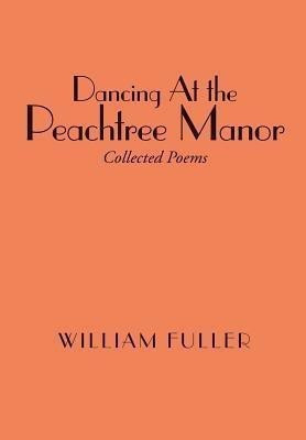 Dancing at the Peachtree Manor(English, Hardcover, Fuller William)
