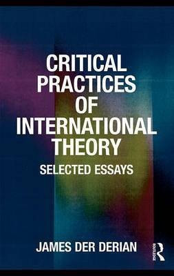 Critical Practices in International Theory(English, Electronic book text, Der Derian James)
