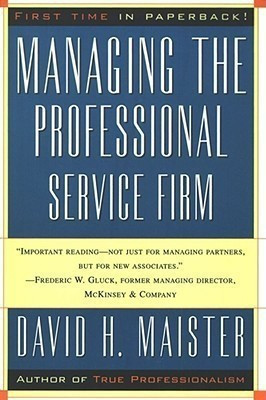 Managing the Professional Service Firm(English, Paperback, Maister David H.)