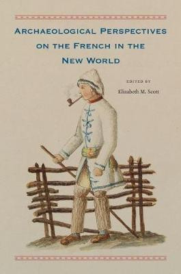 Archaeological Perspectives on the French in the New World(English, Hardcover, unknown)