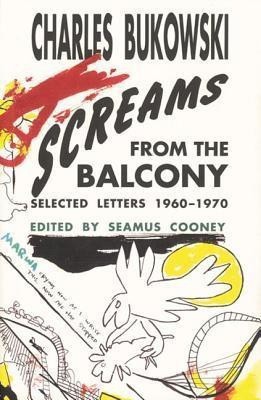 Screams from the Balcony(English, Paperback, Bukowski Charles)