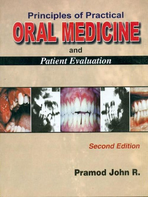 Principles of Practical Oral Medicine and Patient Evaluation(English, Paperback, John Pramod)