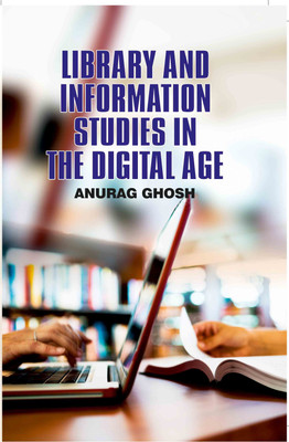 Library and Information Studies in the Digital Age(English, Paperback, Ghosh Anurag)