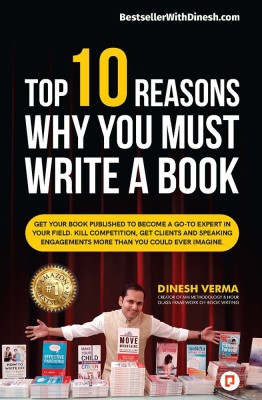 TOP 10 REASONS WHY YOU MUST WRITE A BOOK(Paperback, Verma, Dinesh)