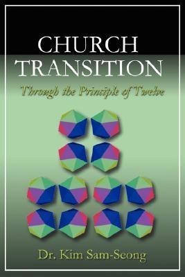 Church Transition Through the Principle of 12(English, Paperback, Sam-Seong Kim)