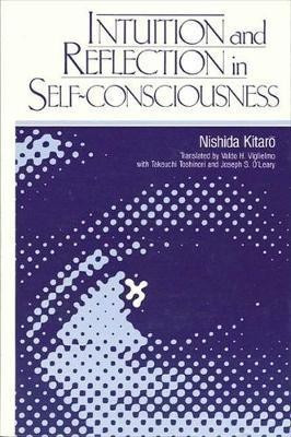 Intuition and Reflection in Self-Consciousness(English, Paperback, Nishida Kitaro)