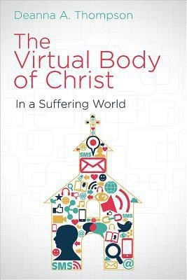 The Virtual Body of Christ in a Suffering World(English, Paperback, Thompson Deanna A.)