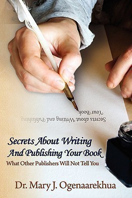 Secrets About Writing And Publishing Your Book(English, Paperback, Ogenaarekhua Mary J.)