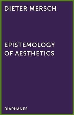 Epistemology of Aesthetics(English, Paperback, Mersch Dieter)