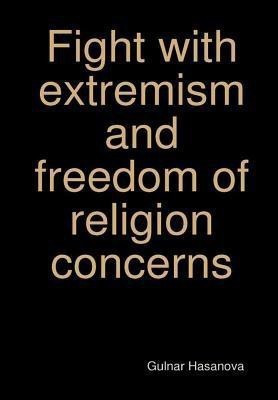 Fight with Extremism and Freedom of Religion Concerns(English, Hardcover, Hasanova Gulnar)