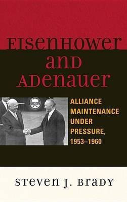 Eisenhower and Adenauer(English, Electronic book text, Brady Steven J.)