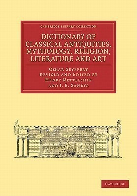 Dictionary of Classical Antiquities, Mythology, Religion, Literature and Art(English, Paperback, Seyffert Oskar)