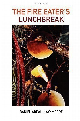 The Fire Eater's Lunchbreak / Poems(English, Paperback, Moore Daniel Abdal-Hayy)