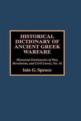 Historical Dictionary of Ancient Greek Warfare(English, Hardcover, Spence Iain PhD.)