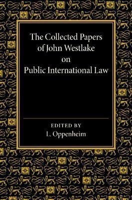 The Collected Papers of John Westlake on Public International Law(English, Paperback, unknown)