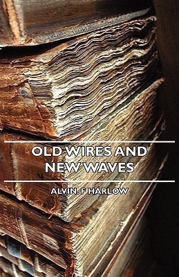 Old Wires And New Waves(English, Paperback, Harlow Alvin. F)