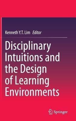 Disciplinary Intuitions and the Design of Learning Environments(English, Hardcover, unknown)