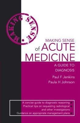 Making Sense of Acute Medicine 1st Edition(English, Paperback, Jenkins Paul)