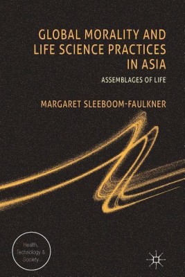 Global Morality and Life Science Practices in Asia(English, Hardcover, Sleeboom-Faulkner M.)