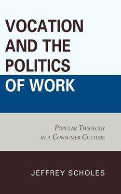 Vocation and the Politics of Work(English, Electronic book text, Scholes Jeffrey)