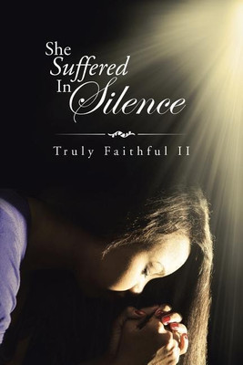 She Suffered In Silence(English, Paperback, Truly Faithful II)