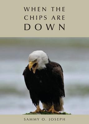 When the Chips Are DOWN(English, Paperback, Joseph Sammy O.)