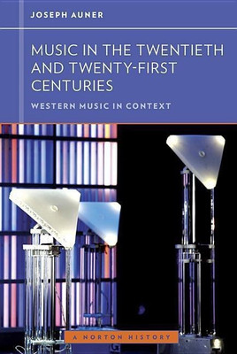 Music in the Twentieth and Twenty-First Centuries(English, Paperback, Auner Joseph)