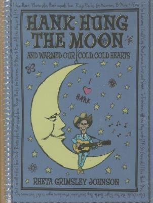 Hank Hung the Moon and Warmed Our Cold, Cold Hearts(English, Hardcover, Johnson Rheta)