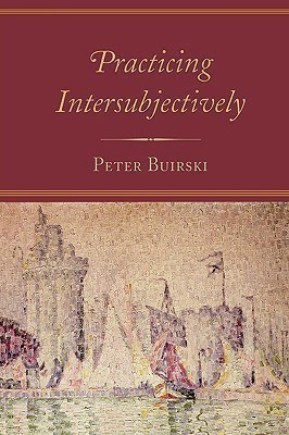 Practicing Intersubjectively(English, Hardcover, Buirski Peter)