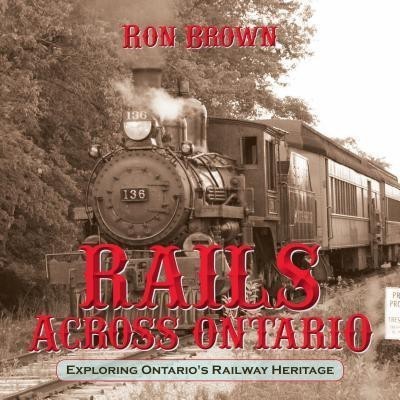 Rails Across Ontario(English, Paperback, Brown Ron)