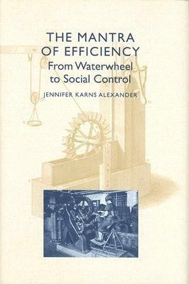 The Mantra of Efficiency(English, Hardcover, Alexander Jennifer Karns)