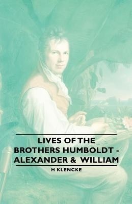 Lives of the Brothers Humboldt - Alexander & William(English, Paperback, Klencke H)