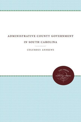 Administrative County Government in South Carolina(English, Paperback, Andrews Columbus)