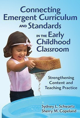 Connecting Emergent Curriculum and Standards in the Early Childhood Classroom(English, Paperback, Schwartz Sydney L.)