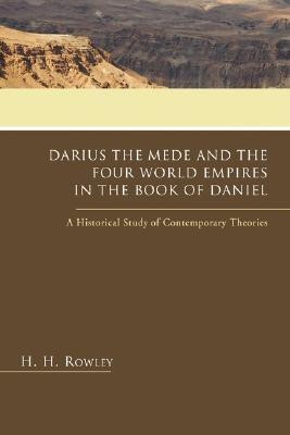 Darius the Mede and the Four World Empires in the Book of Daniel(English, Paperback, Rowley H H)