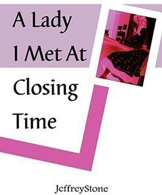 A Lady I Met at Closing Time(English, Paperback, Stone Jeffrey)
