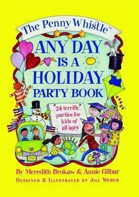 The Penny Whistle Any Day Is A Holiday Book(English, Paperback, Gilbar Annie)