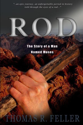 Rod: the Story of a Man Named Moses(English, Paperback, Feller Thomas R. Jr.)
