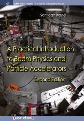 A Practical Introduction to Beam Physics and Particle Accelerators(English, Hardcover, Bernal Santiago)