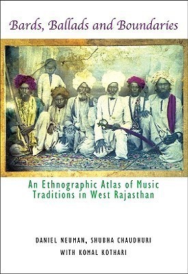 Bards, Ballads and Boundaries - An Ethnographic Atlas of Music Traditions in West Rajasthan  - An Ethnographic Atlas of Music Traditions in West Rajasthan(English, Hardcover, Kothari Komal)