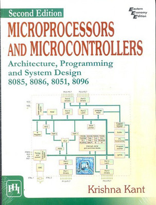 Microprocessors and Microcontrollers  - Architecture, Programming and System Design 8085, 8086, 8051, 8096(English, Paperback, Kant Krishna)